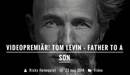 Drefvet.se premiärvisar Tom Levins video "Father To A Son"